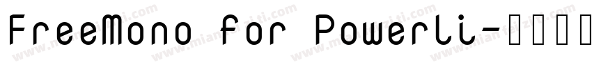 FreeMono for Powerli字体转换